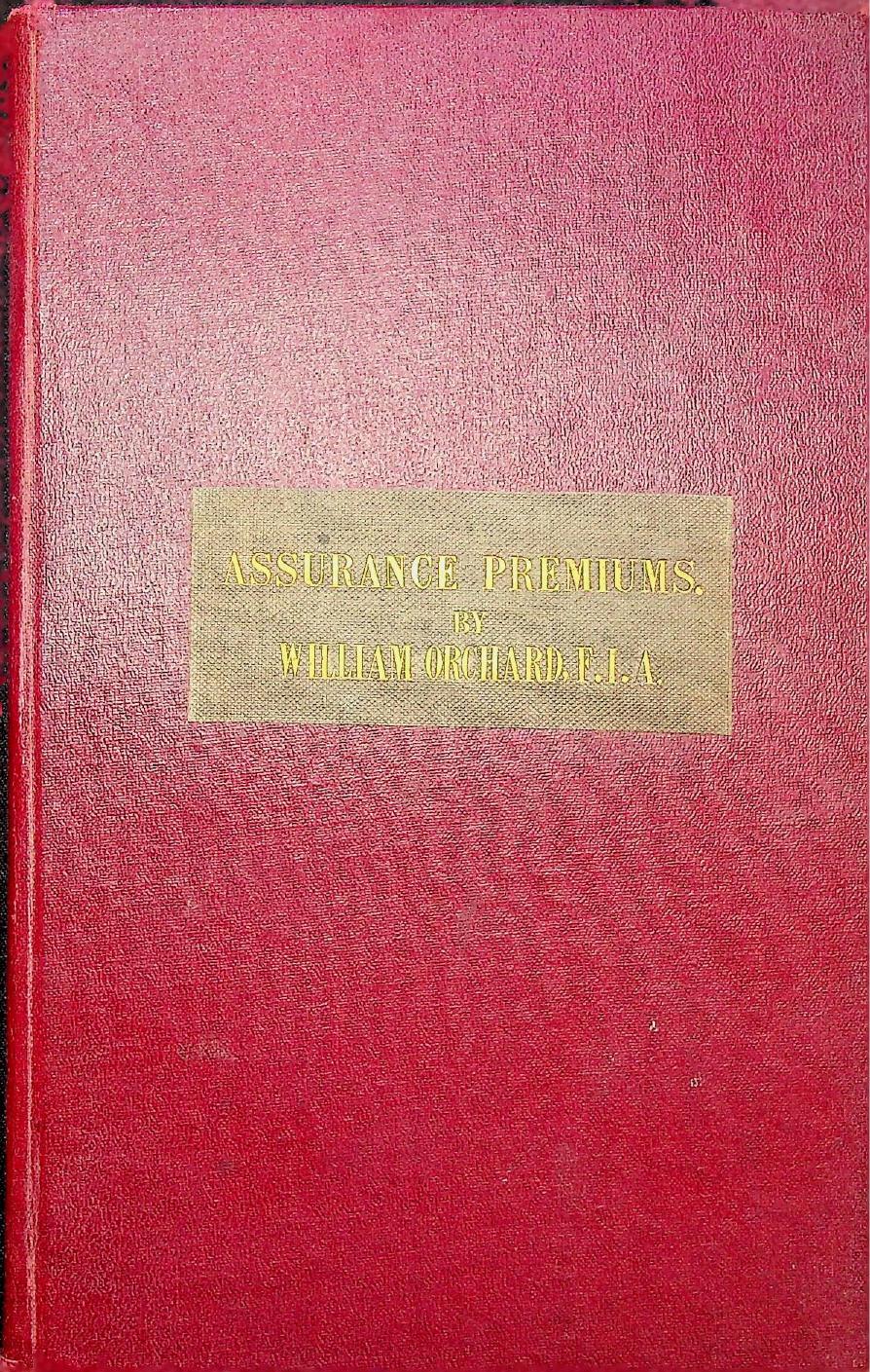 Cover of Assurance Premiums for Every Value of Annuity on Single or Joint Lives, or Survivors. Adapted to Any table of Mortality, 1850
