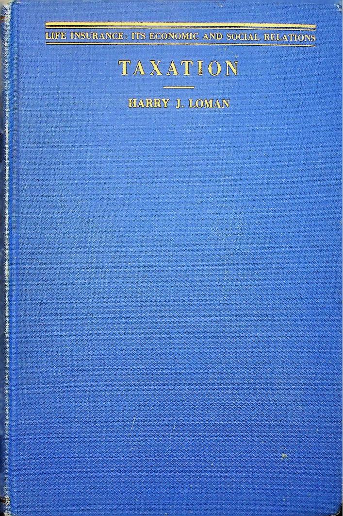 Cover of Life Insurance: It's Economic and Social Relations, Taxation, 1927