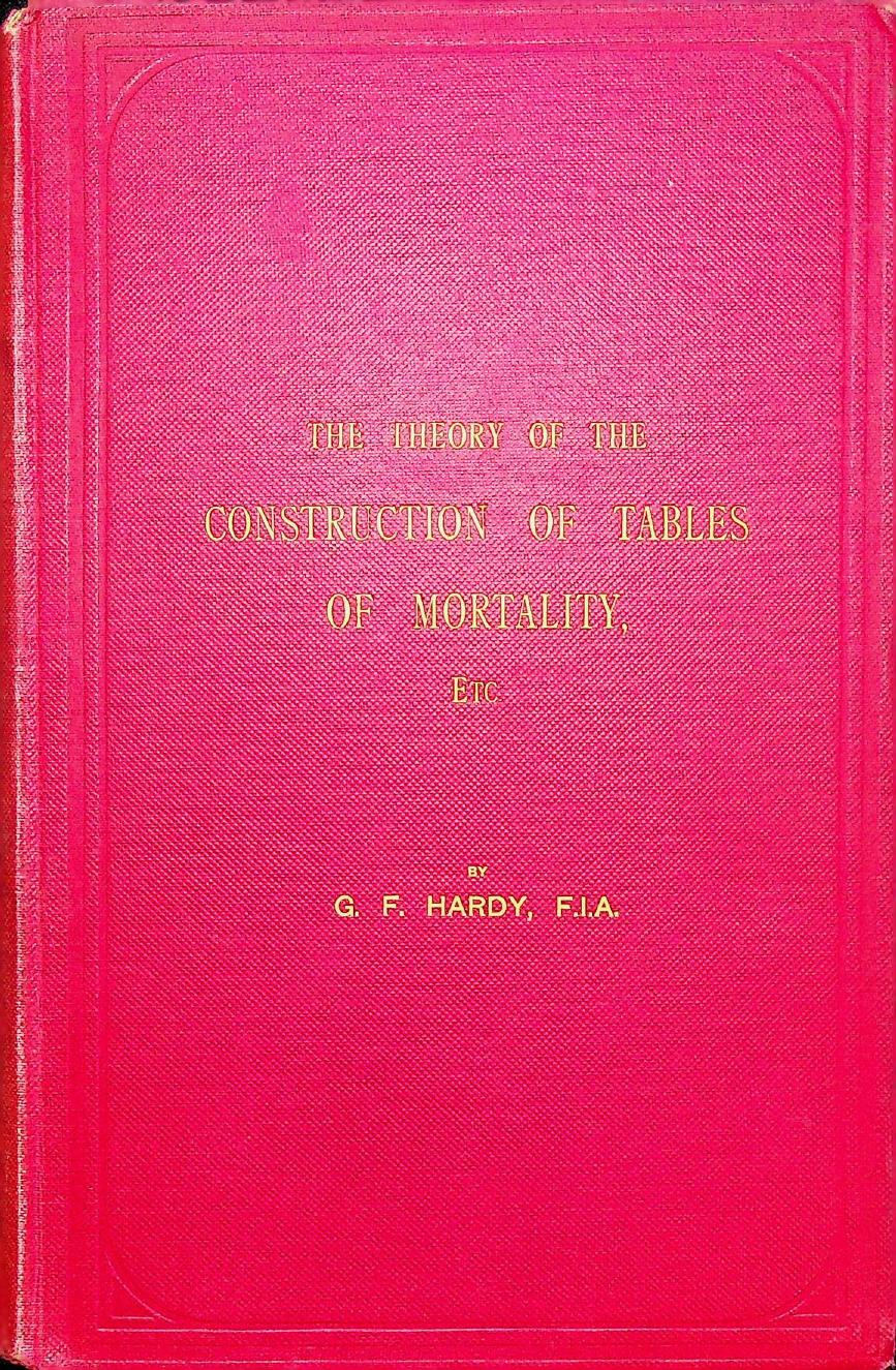 Cover of The Theory of the Construction of Tables of Mortality, etc. and of Similar Statistical Tables in use by the Actuary, 1909